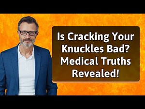 Is Cracking Your Knuckles Bad? Medical Truths Revealed!