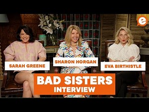 Bad Sisters Sharon Horgan, Eva Birthistle & Sarah Greene on who they'd kill if they got away with it
