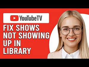 How To Fix YouTube TV Shows Not Showing Up In Library (How To Quickly Resolve The Issue)