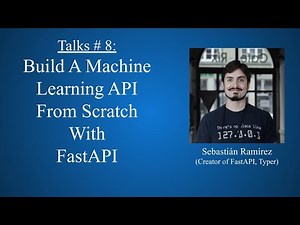 Talks # 8: Sebastián Ramírez; Build a machine learning API from scratch with FastAPI