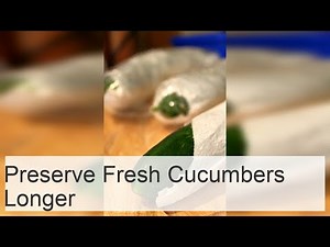 How to store fresh cucumbers at home