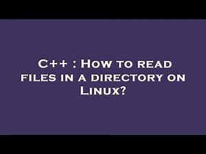 C++ : How to read files in a directory on Linux?
