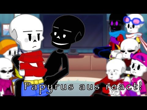 Papyrus aus reacts to og papyrus/*wip*/my multiverse