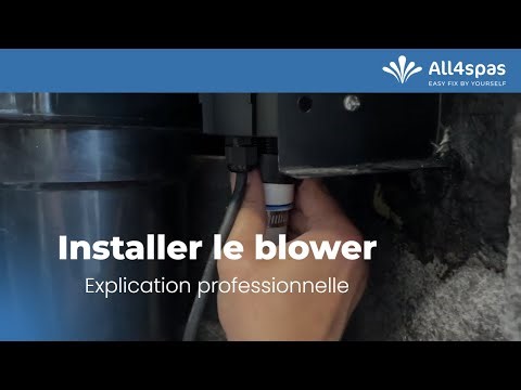 Installer le blower | Guide vidéo All4spas