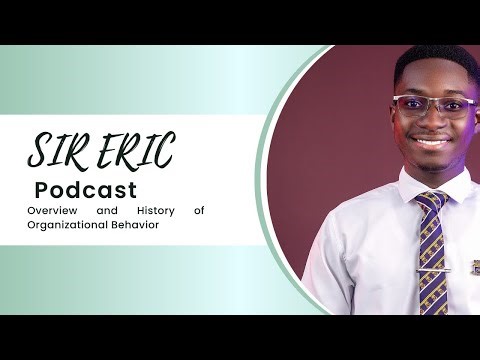 Overview and History of Organizational Behavior