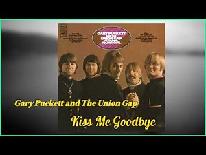 Gary Puckett and the Union Gap - Kiss Me Goodbye (1968)