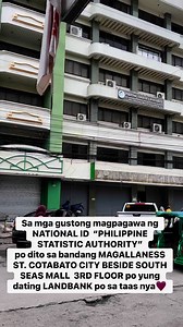 Sa mga gustong magpagawa ng NATIONAL ID sa PHILIPPINE STATISTIC AUTHORITY 3rd floor yung dating LANDBANK sa taas po nya! dito sa MAGALLNES ST. COTABATO CITY beside SOUTH SEAS MALL☺️🙏 #highlightseveryone #PSA #NationalID #viralreelsシ #everyoneactive #nonfollowers #CotabatoCity #viewers | Zurhaida B. Mambatao