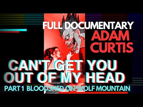 Can't Get You Out Of My Head | Adam Curtis Documentary | Part 1 : Bloodshed on Wolf Mountain | BBC