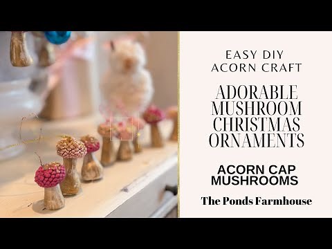 Adorable DIY Mushroom Christmas Ornaments Tutorial: Easy Acorn Craft