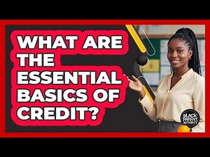 What Are The Essential Basics Of Credit?