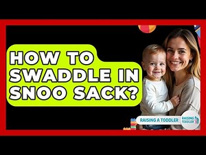 How To Swaddle In Snoo Sack? - Raising A Toddler