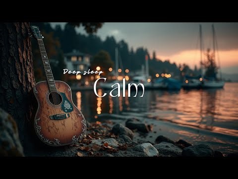 Relaxing Acoustic Guitar Music for Deep Sleep | Calm Guitar Sounds & Stress Relief