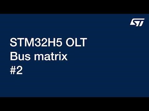 STM32H5 OLT - 2.Bus matrix
