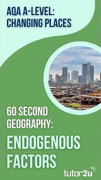 60 Second Geography | AQA A-Level Geography | Endogenous Factors (Changing Places 13)