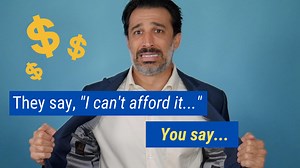 They Say "I Can't Afford It" | You Say...