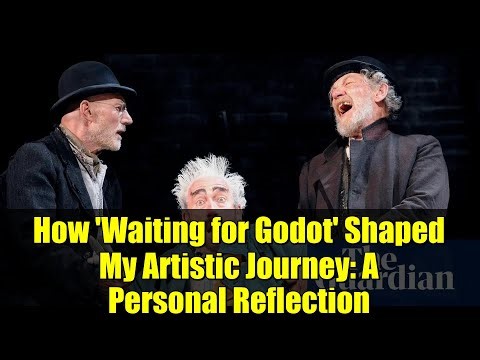 How 'Waiting for Godot' Shaped My Artistic Journey: A Personal Reflection