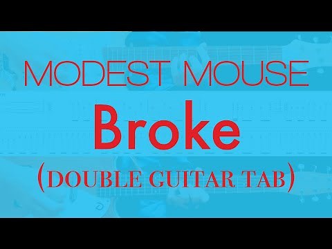 Modest Mouse - "Broke" (double guitar tab)