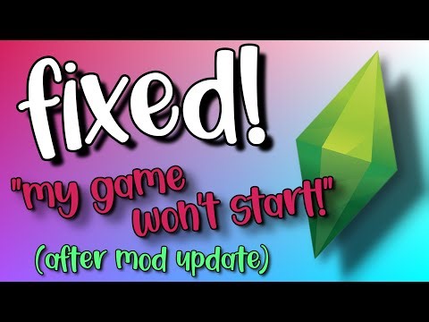 Updated your MODS?? Sims 4 WON'T START?!?!