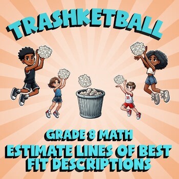 Estimate Lines of Best Fit Descriptions TRASHKETBALL Math Game - No Prep Grade 8
