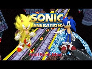 Sonic Generations Mod Part 17_ Final Rush Mod