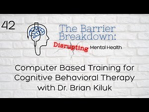 Computer Based Training for Cognitive Behavioral Therapy