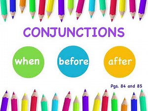 Language Section: Conjunctions: When, Before, After