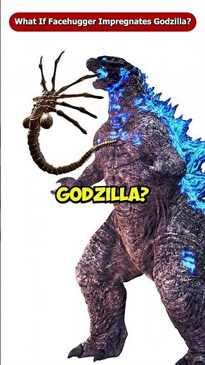 What If the Facehugger Impregnates Godzilla? #Short #Viral