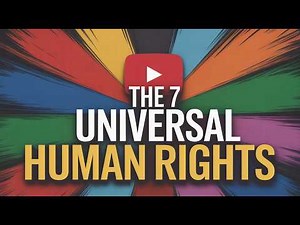 The 7 Universal Human Rights That Define Our Humanity