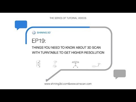 EinScan Salon Ep 19: Things You Need to Know About 3D Scan With Turntable to Get Higher Resolution