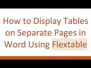How to Display Tables on Separate Pages in Word Using Flextable