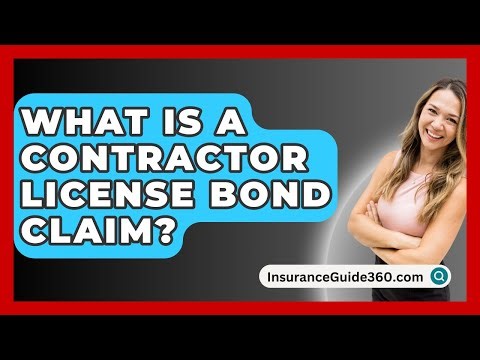 What Is A Contractor License Bond Claim? - InsuranceGuide360.com