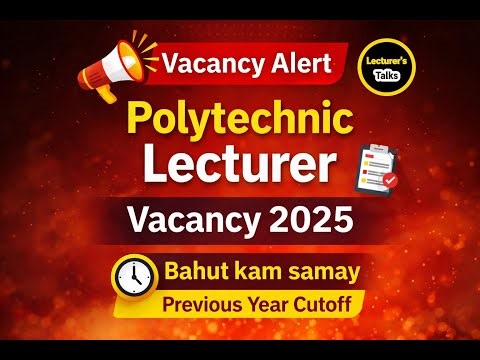 Polytechnic Lecturer Vacancy 2025 | Last 5 Days Left ⏰ | Exam Pattern, Salary & Cutoff | UPPPSC