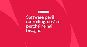 Software per il recruiting: cos’è e perché ne hai bisogno
