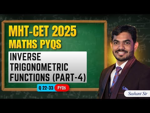 MHT CET 2026 | Inverse Trigonometric Functions - Part 4 | MHT CET PYQ Maths | Trigonometric Function