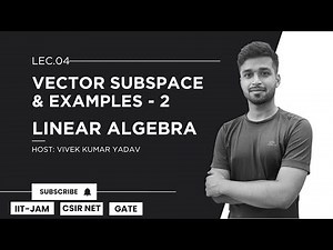 Lec. 4 | Vector Subspace & Examples - 2 | Linear Algebra | IIT JAM | CSIR Net | Gate | Vivek Maths