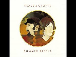 Seals and Crofts Summer Breeze HQ with Lyrics in Description
