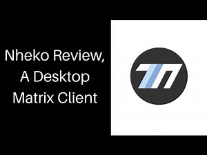 Nheko Review, A Desktop Matrix Client