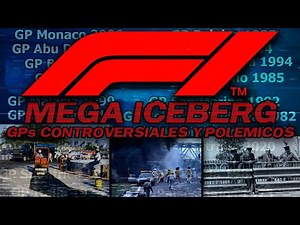 GPs MAS CONTROVERSIALES Y PERTURBADORES | MEGA ICEBERG F1