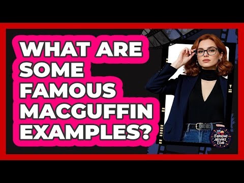 What Are Some Famous MacGuffin Examples?