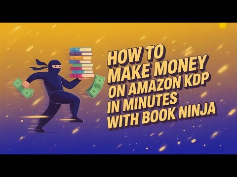 How to Make Money on Amazon KDP in Minutes with Book Ninja