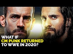 What If CM Punk RETURNS to WWE in 2020?