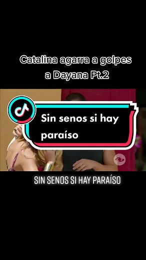 Enfrentamiento entre Catalina y Dayana en Sin Senos Sí Hay Paraíso