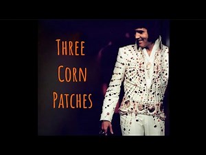 Elvis Presley - Three Corn Patches