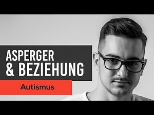 Autismus & Beziehung - gemeinsam einsam? | Asperger Syndrom