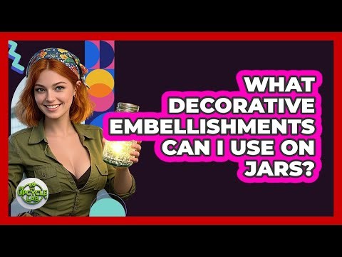 What Decorative Embellishments Can I Use On Jars?