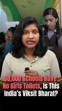 98,000 Schools Have No Girls Toilets, Is This India’s Viksit Bharat?