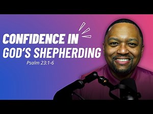 Psalm 23:1-6 | Confidence in God's Shepherding