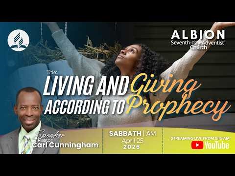 Albion SDA Live | Living and Giving According to Prophecy | Sabbath AM - April 25, 2026
