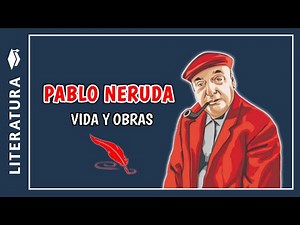 ✍️Biography and Works of Pablo Neruda | Summary of Pablo Neruda
