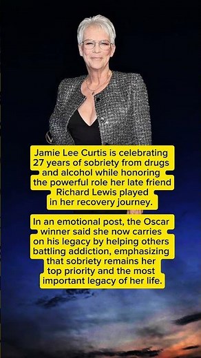 Jamie Lee Curtis Celebrates 27 Years of Sobriety While Honoring Late Friend Richard Lewis #news